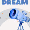Affiche enfantine télescope Dream